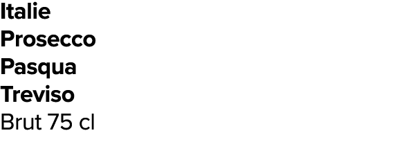 Italie Prosecco Pasqua Treviso Brut 75 cl